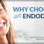 Why Choose an Endodontist?